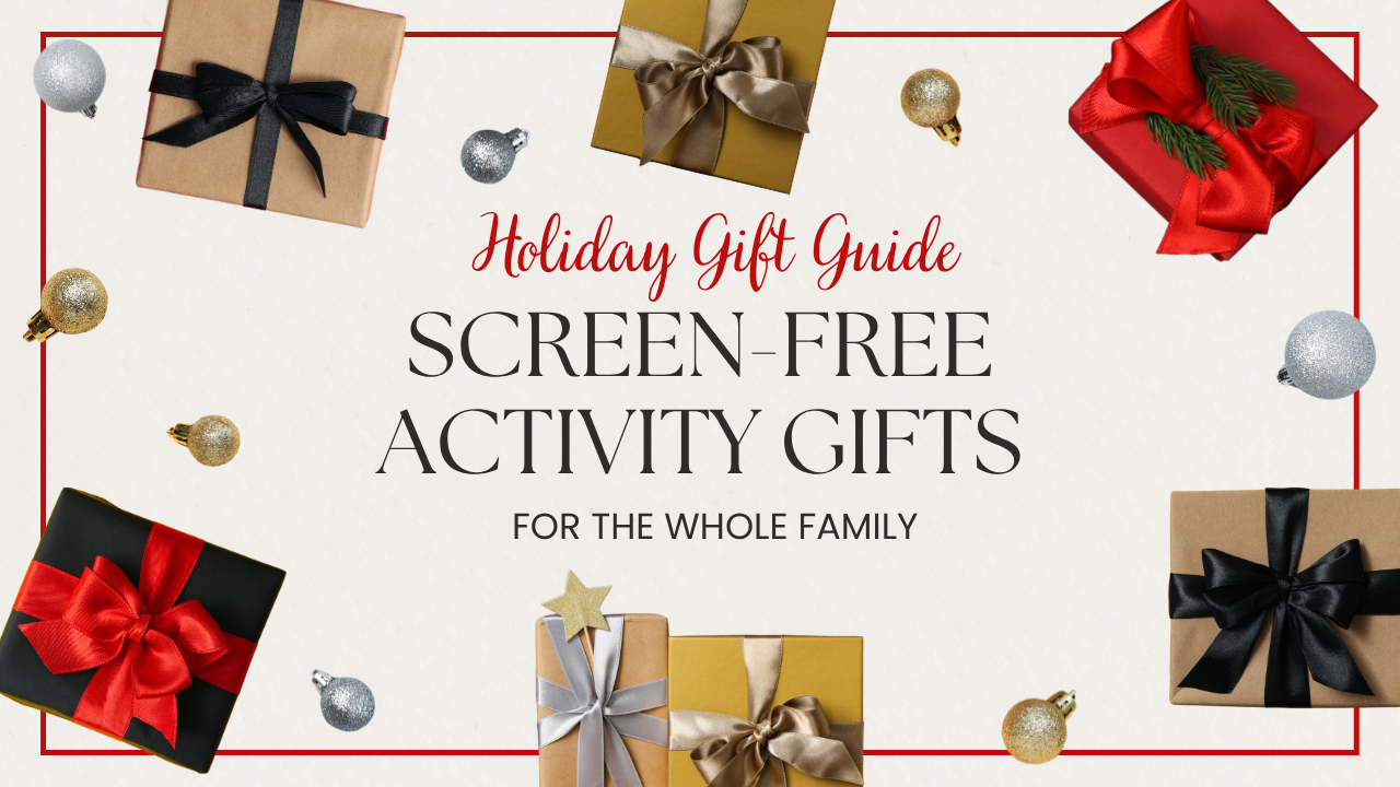 Screen-free activity gifts for men, women, teens, kids, toddlers, and preschoolers